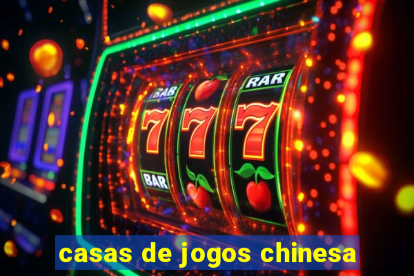 casas de jogos chinesa